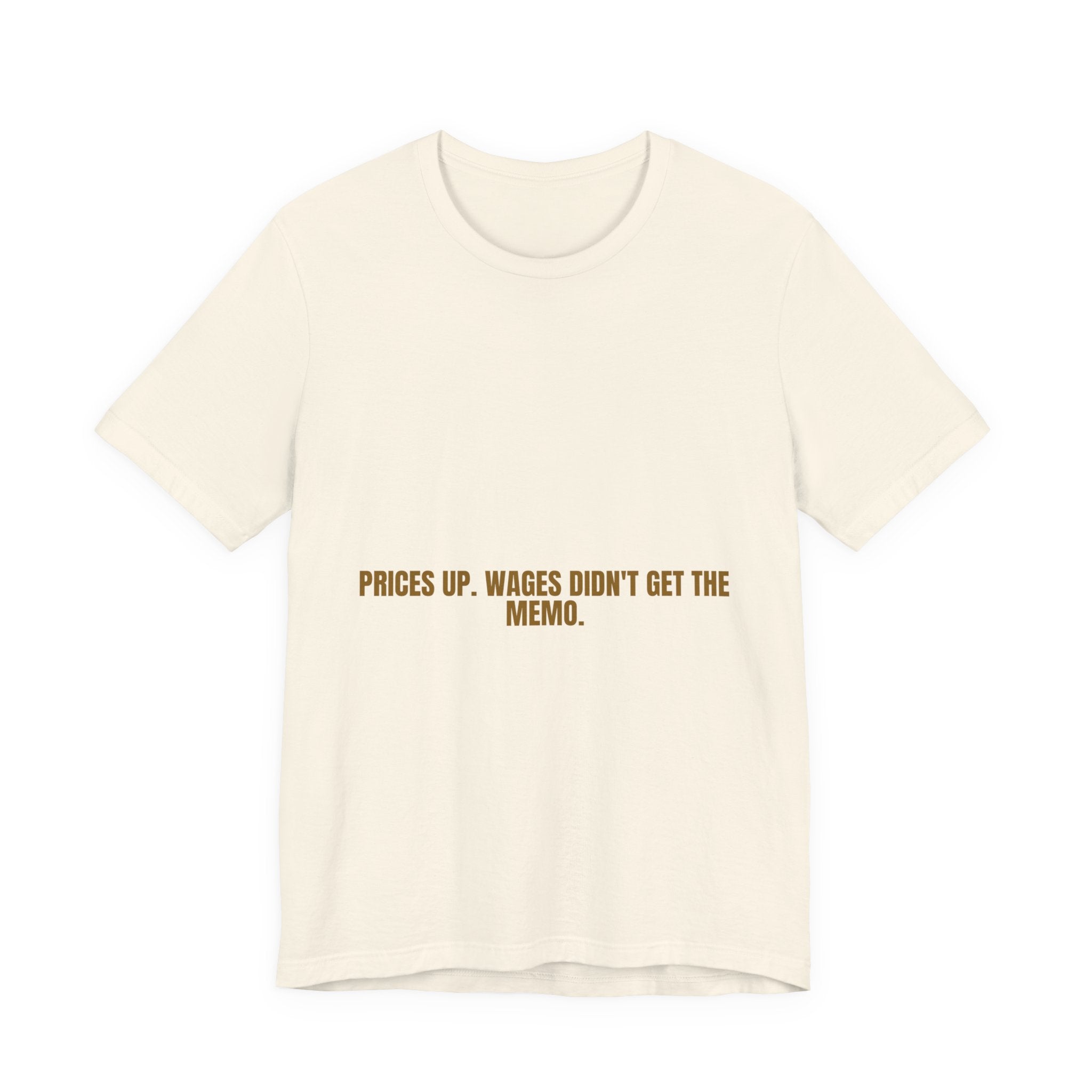 Prices Up. Wages Didn'T Get The Memo. - Trendy Teez Funny Tee mockup