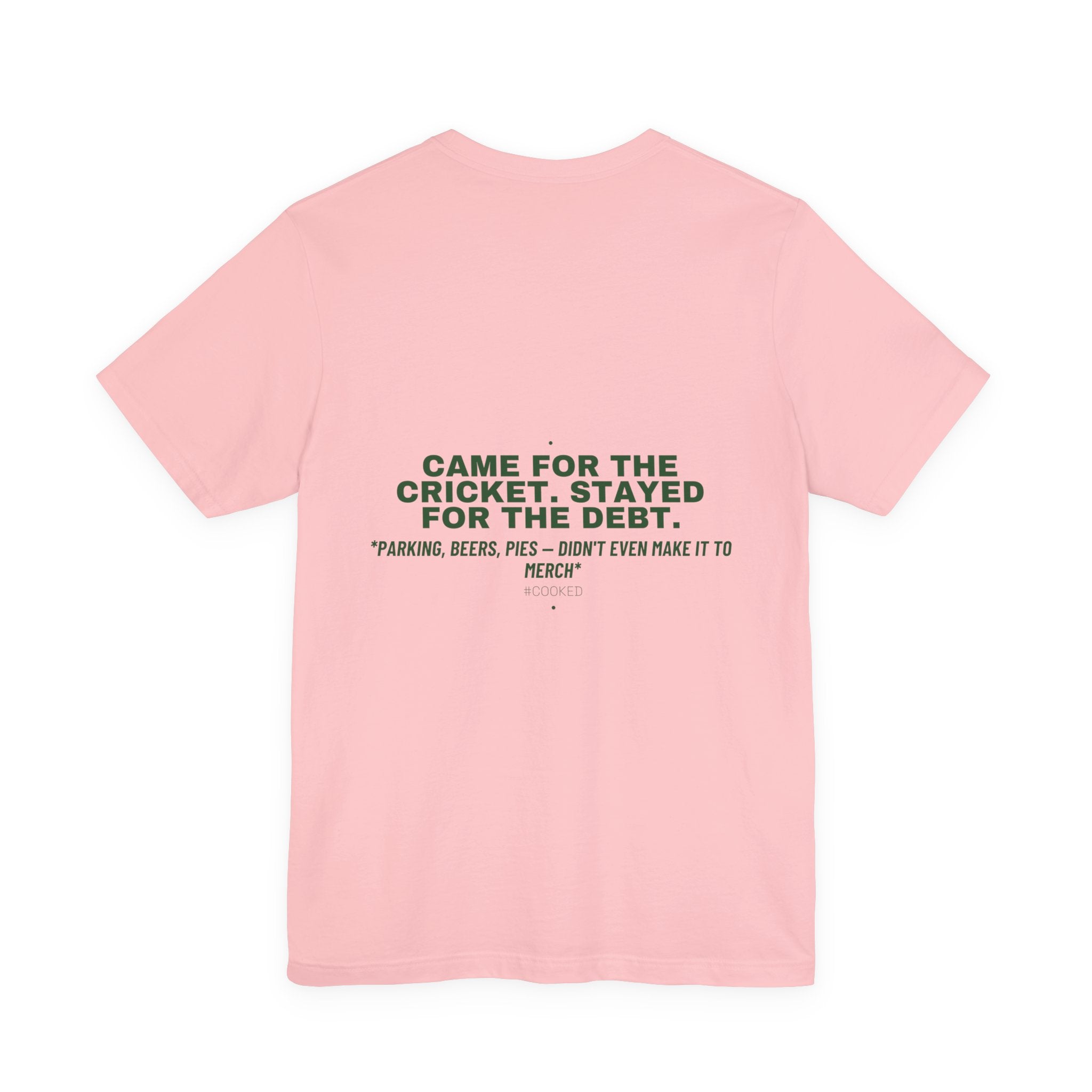 Came For The Cricket. Stayed For The Debt. - Trendy Teez Funny Tee (Back Print) mockup