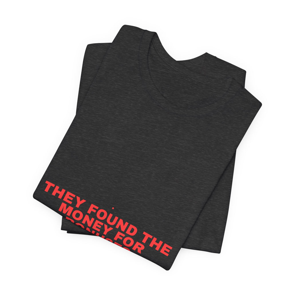 They Found The Money For Bonuses - Trendy Teez Funny Tee mockup