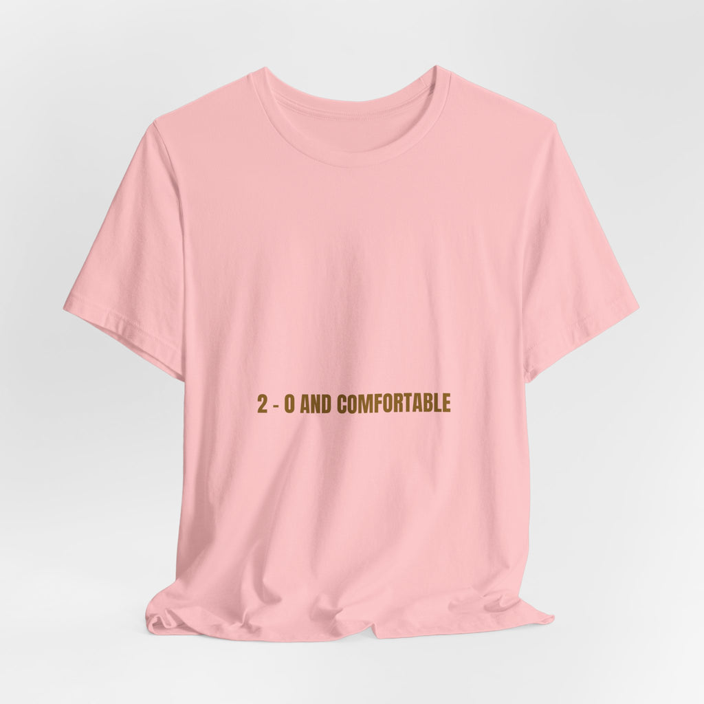 2 - 0 And Comfortable - Trendy Teez Funny Tee mockup