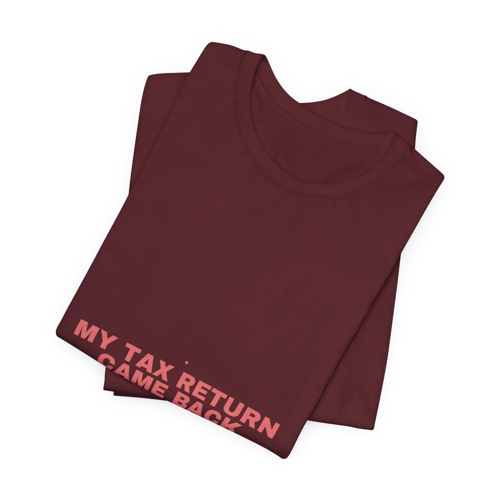 My Tax Return Came Back - Trendy Teez Funny Tee mockup