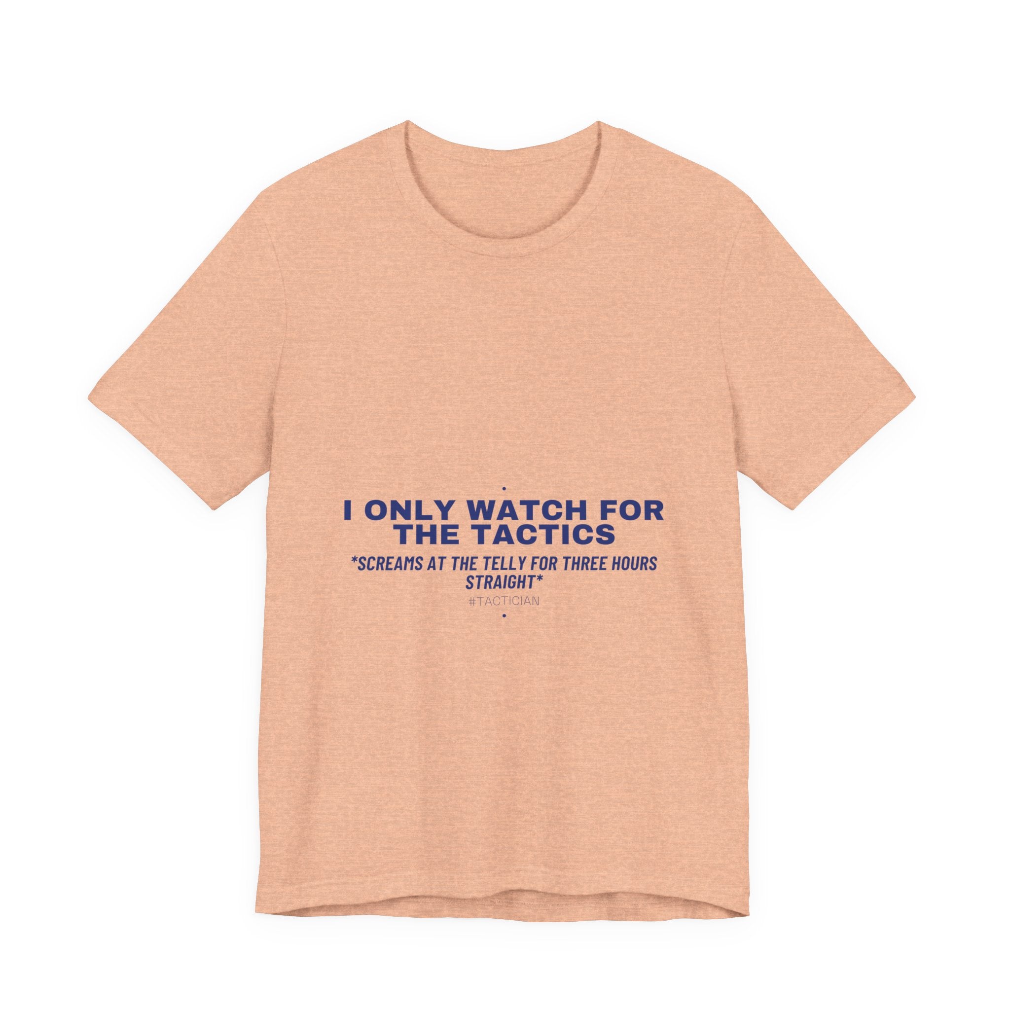 I Only Watch For The Tactics - Trendy Teez Funny Tee mockup