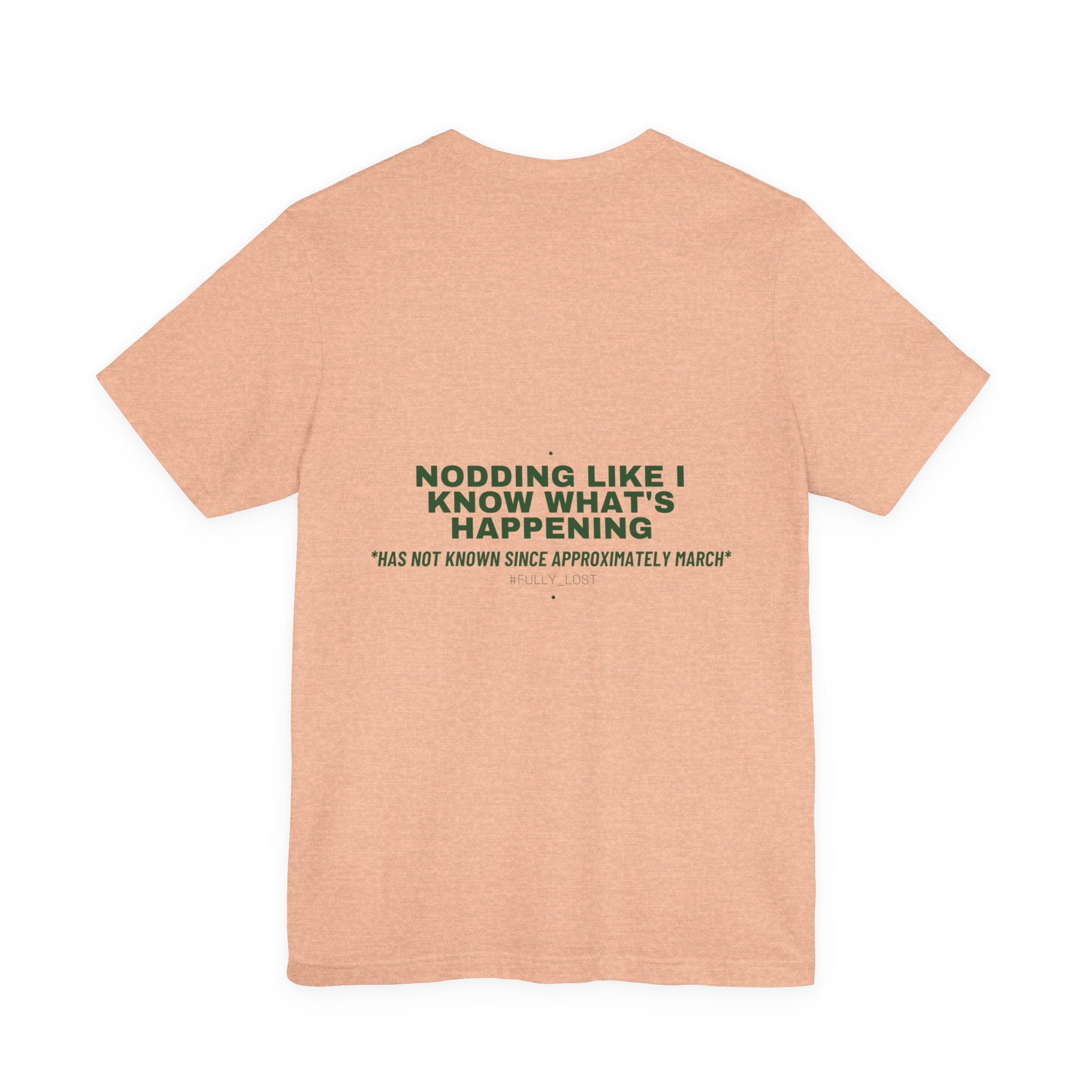 Nodding Like I Know What'S Happening - Trendy Teez Funny Tee (Back Print) mockup