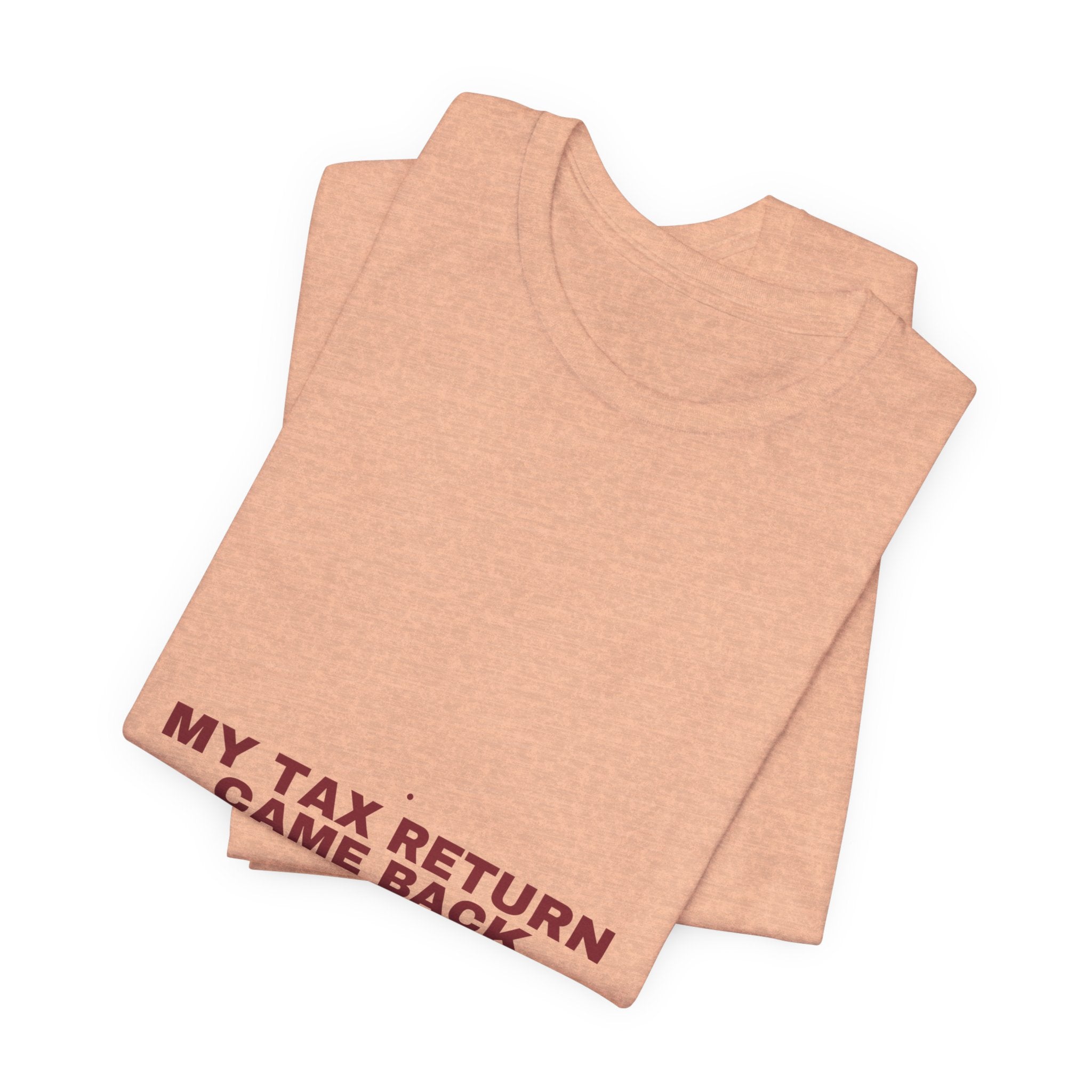My Tax Return Came Back - Trendy Teez Funny Tee mockup