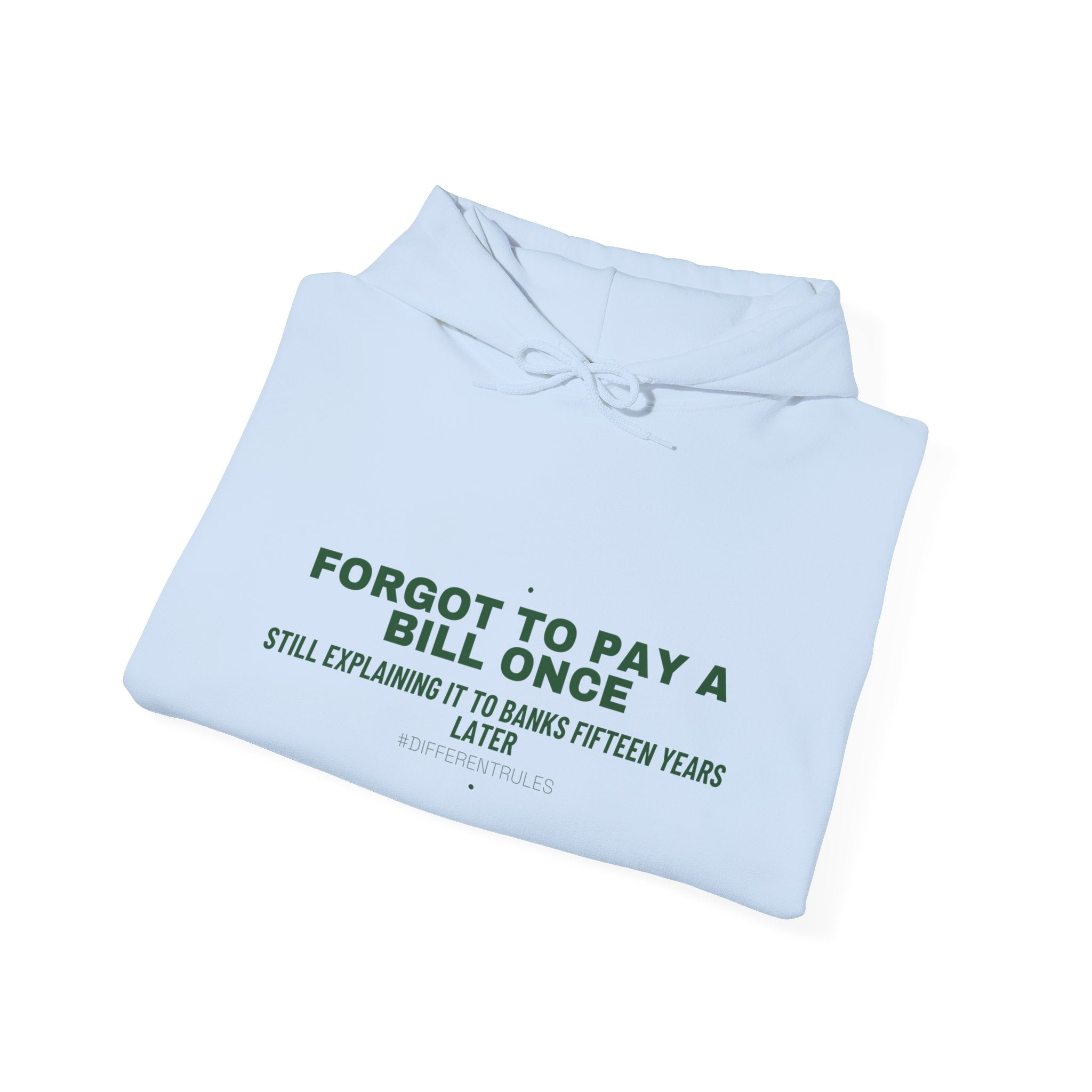 Forgot To Pay A Bill Once - Trendy Teez Funny Hoodie mockup