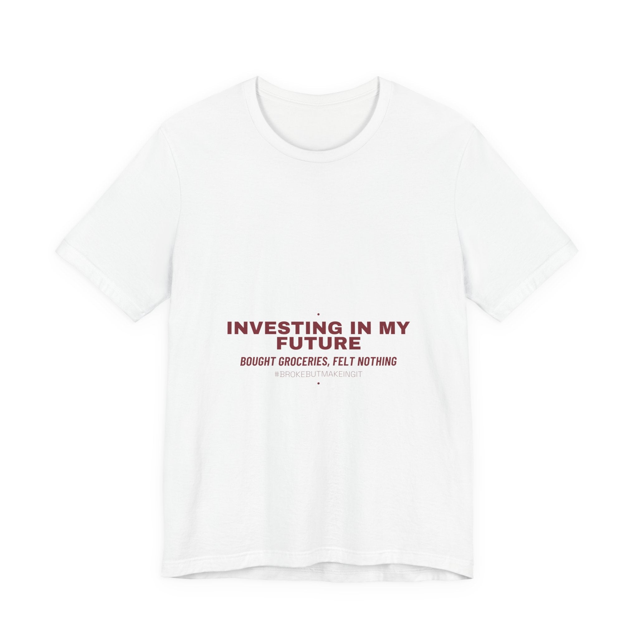 Investing In My Future - Trendy Teez Funny Tee mockup
