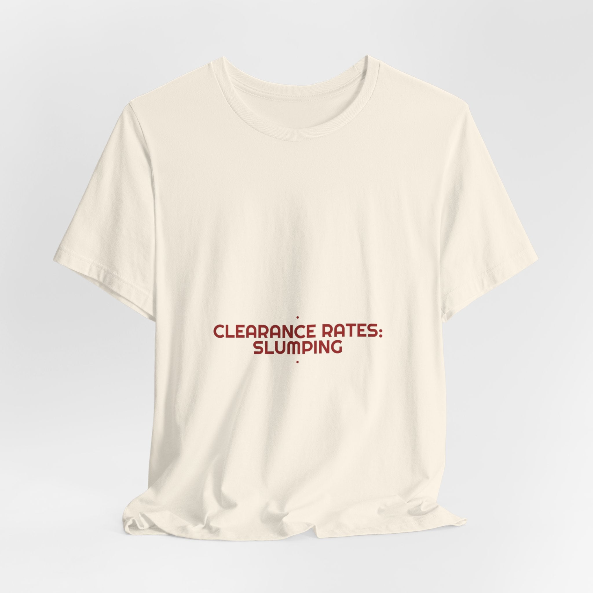 Clearance Rates: Slumping - Trendy Teez Funny Tee mockup