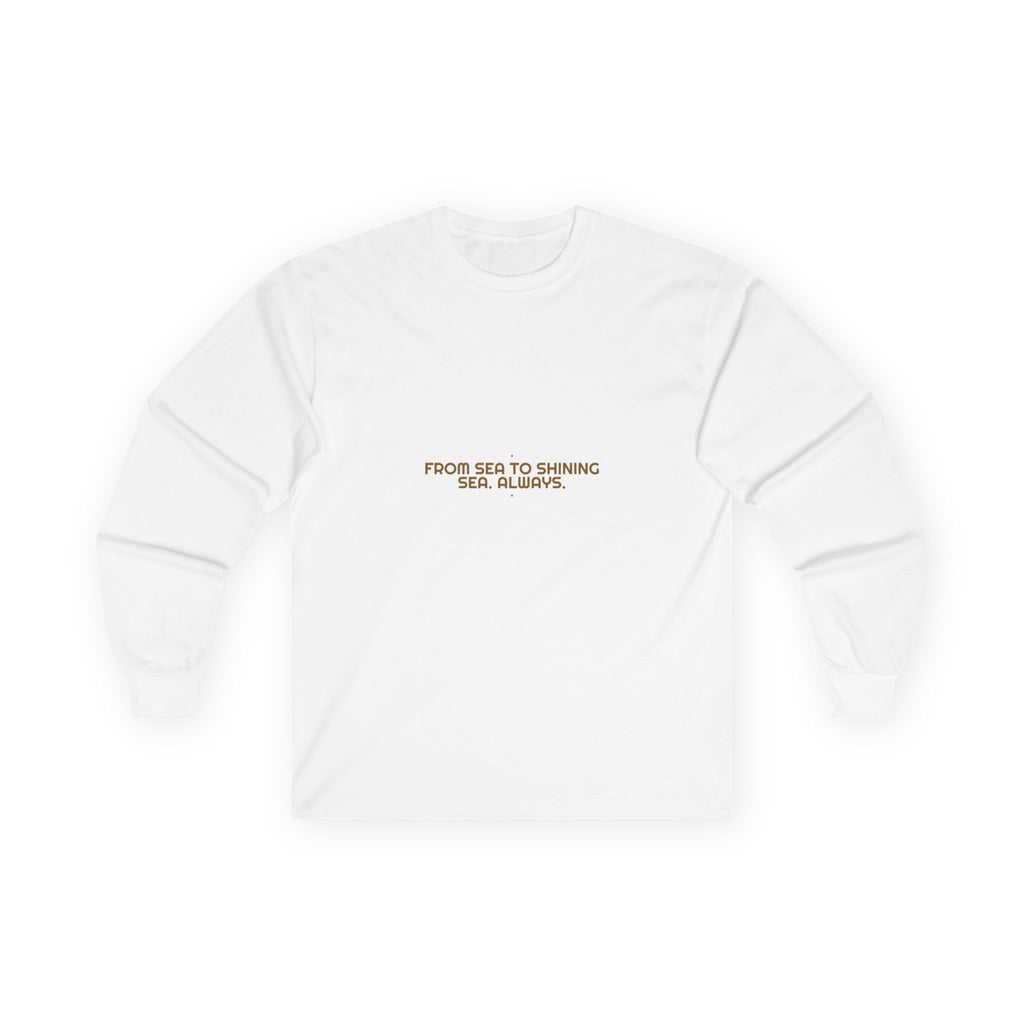 From Sea To Shining Sea. Always. - Trendy Teez Funny Long Sleeve mockup