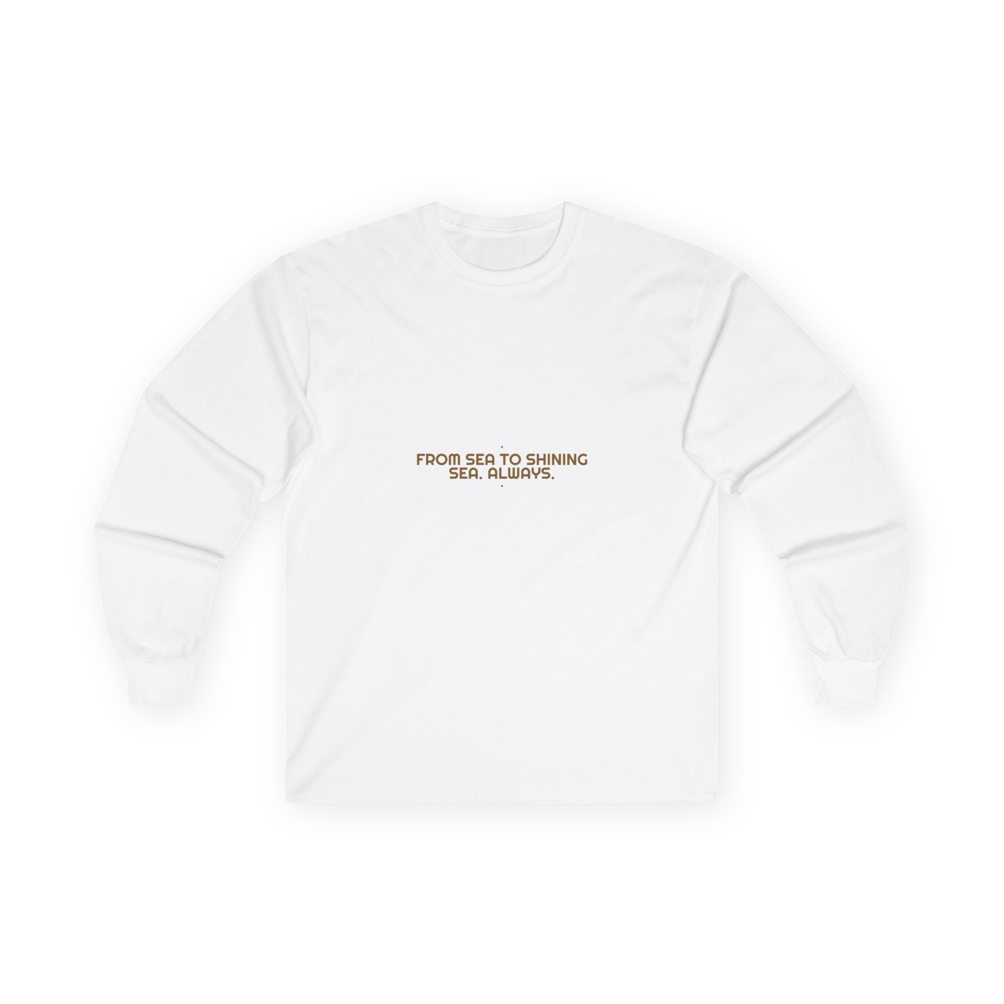 From Sea To Shining Sea. Always. - Trendy Teez Funny Long Sleeve mockup