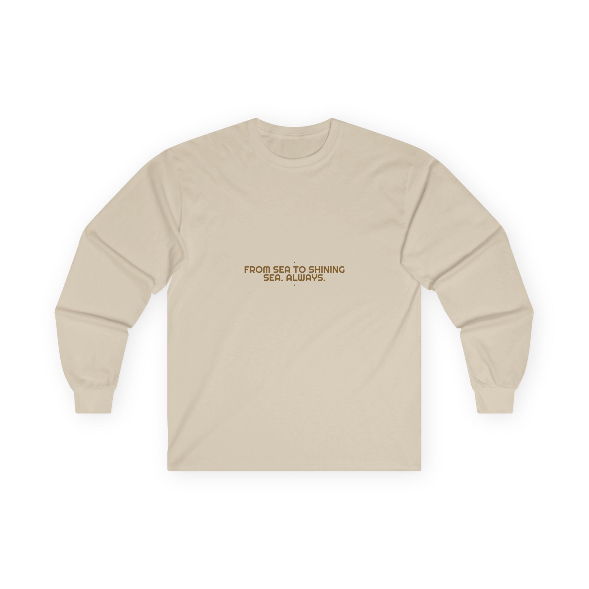 From Sea To Shining Sea. Always. - Trendy Teez Funny Long Sleeve mockup