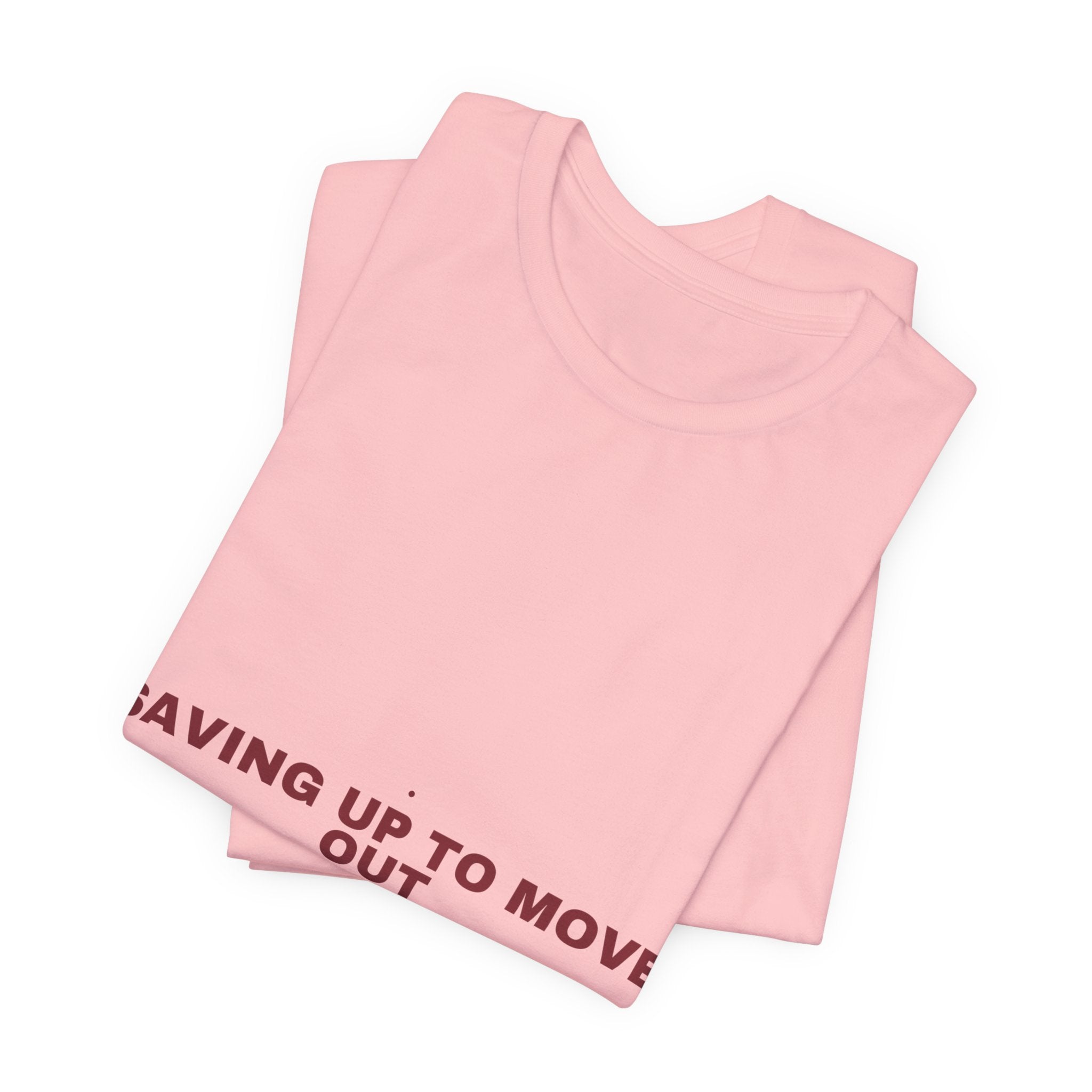 Saving Up To Move Out - Trendy Teez Funny Tee mockup