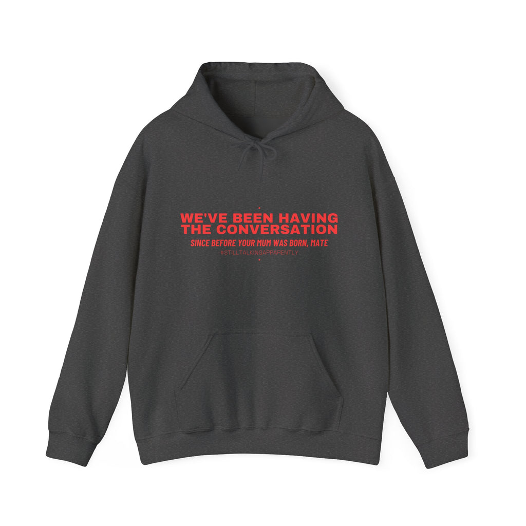 We'Ve Been Having The Conversation - Trendy Teez Funny Hoodie mockup
