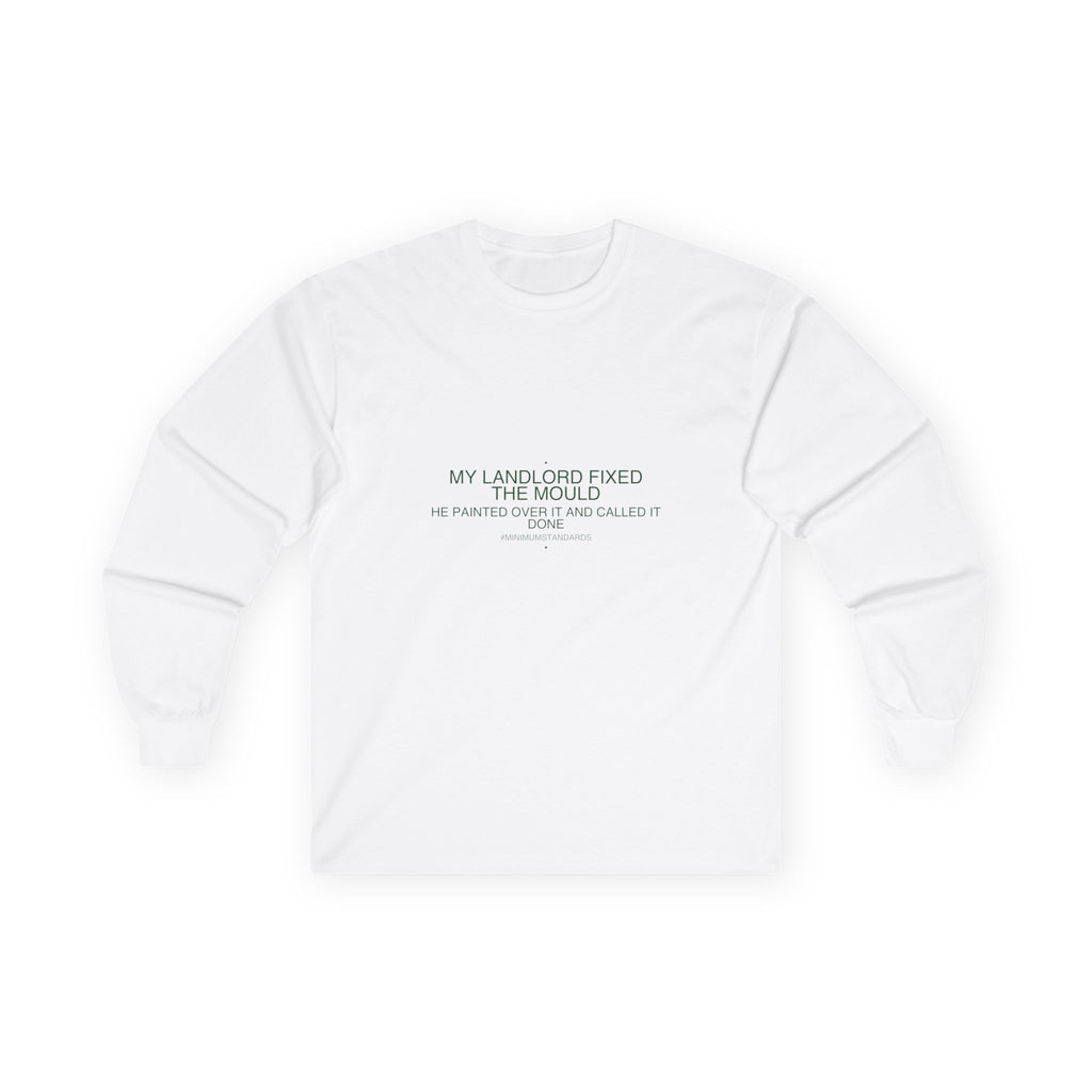 My Landlord Fixed The Mould - Trendy Teez Funny Long Sleeve mockup