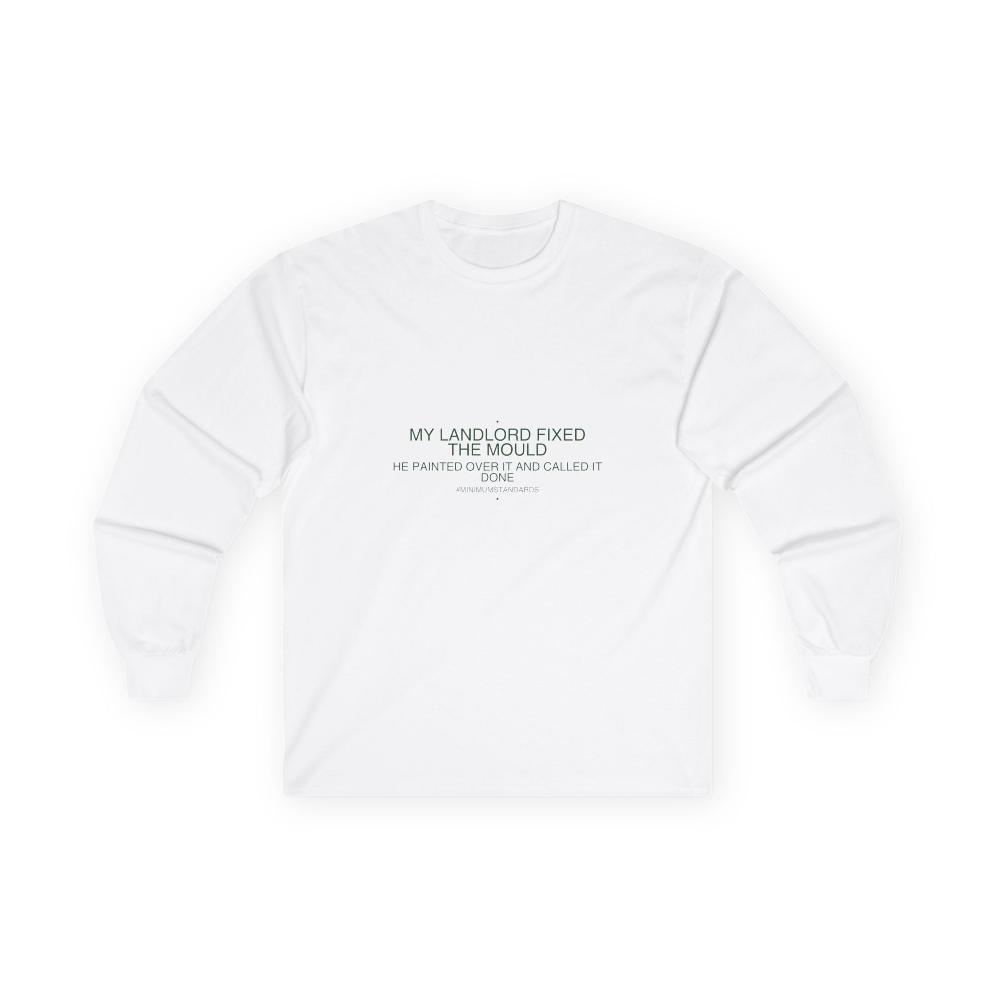 My Landlord Fixed The Mould - Trendy Teez Funny Long Sleeve mockup