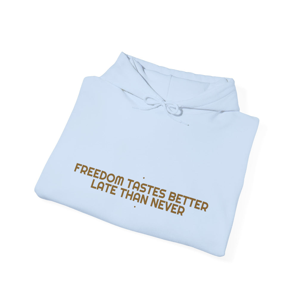 Freedom Tastes Better Late Than Never - Trendy Teez Funny Hoodie mockup