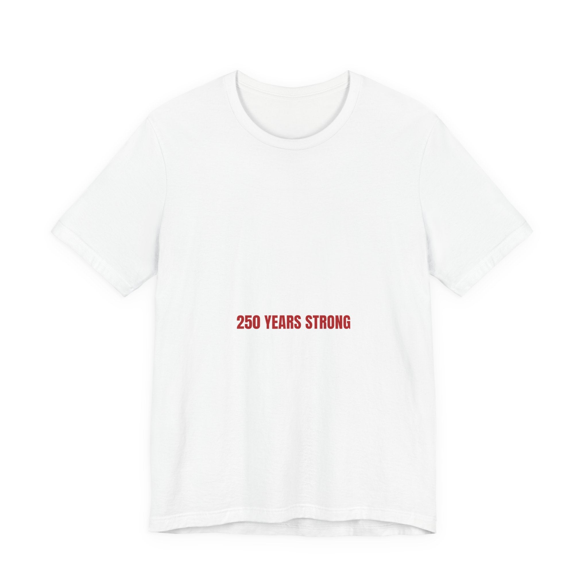 250 Years Strong — Funny Tee