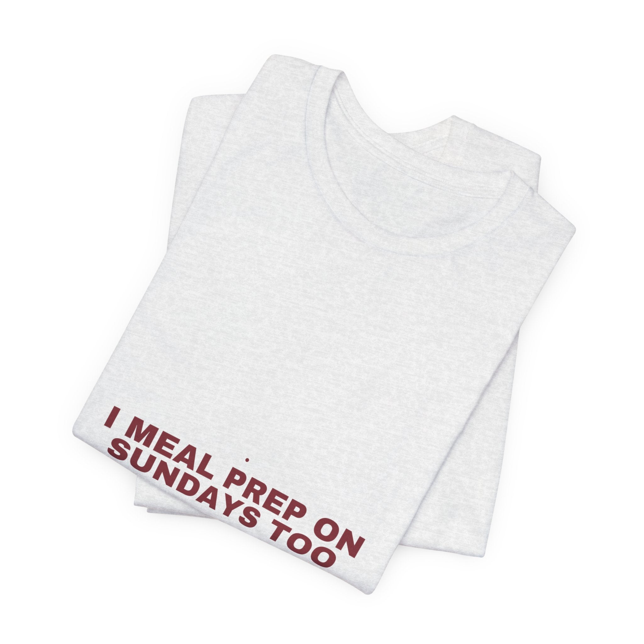 I Meal Prep On Sundays Too - Trendy Teez Funny Tee mockup