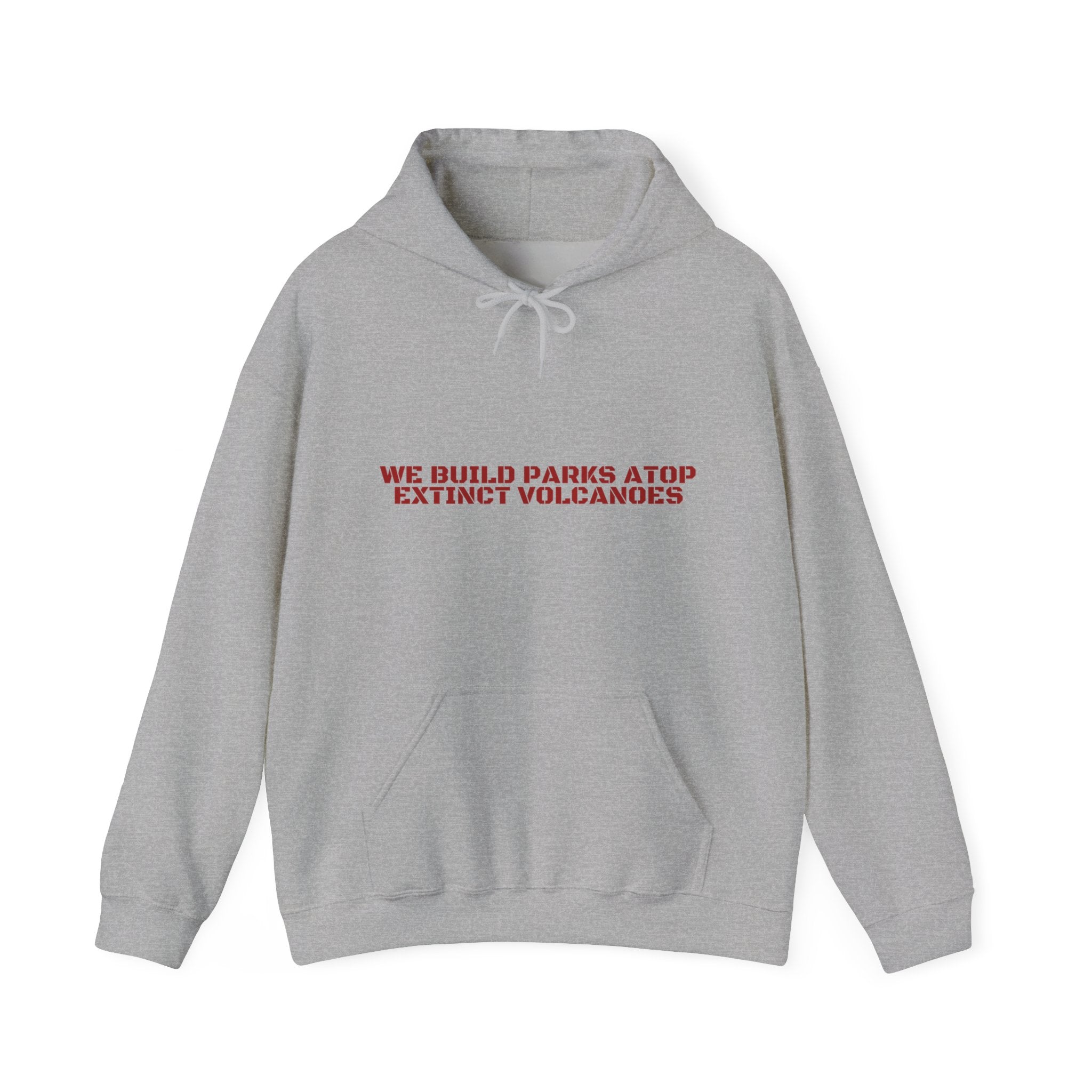 We Build Parks Atop Extinct Volcanoes — Funny Hoodie
