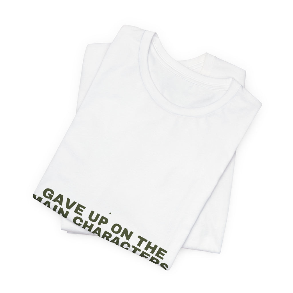 Gave Up On The Main Characters - Trendy Teez Funny Tee mockup