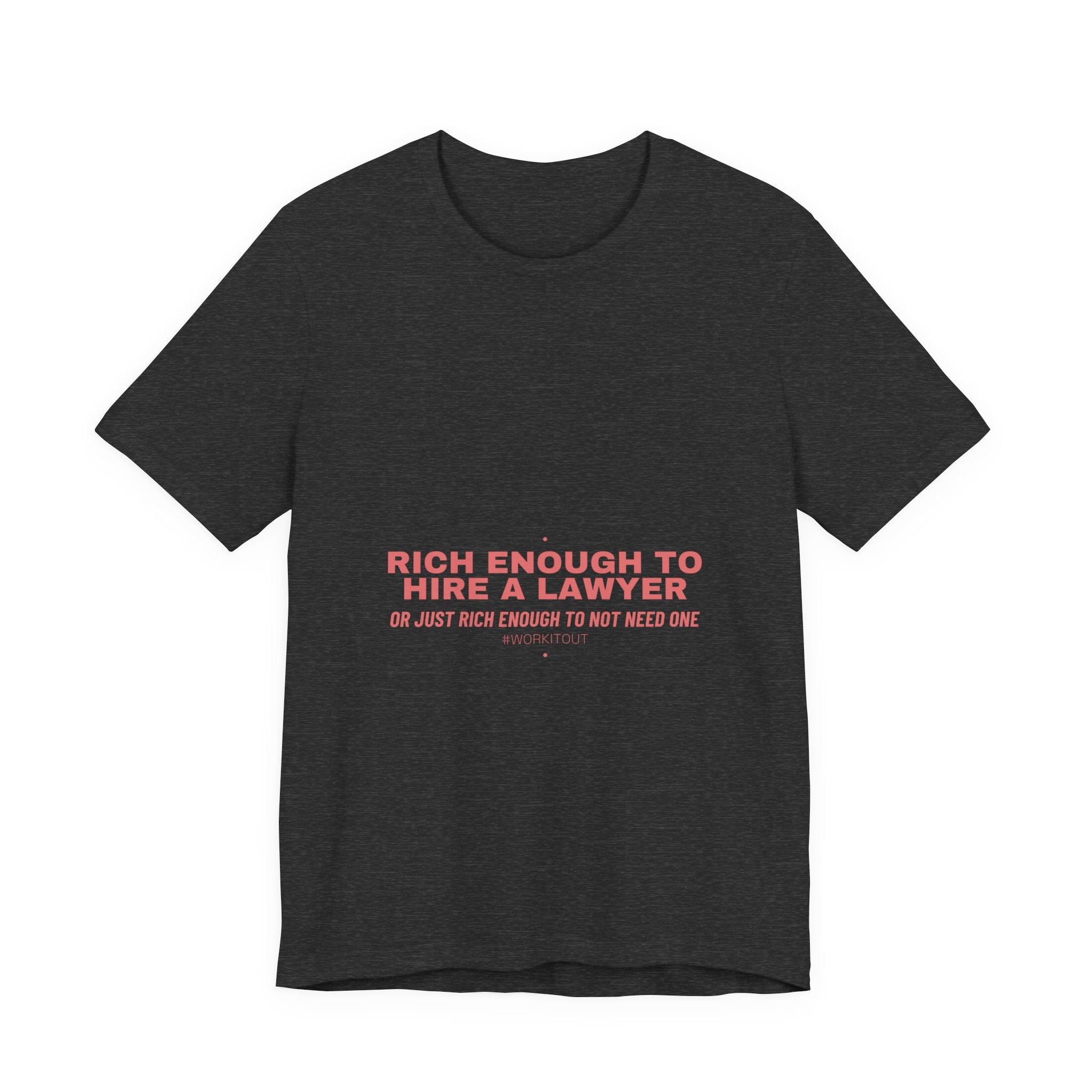 Rich Enough To Hire A Lawyer - Trendy Teez Funny Tee mockup