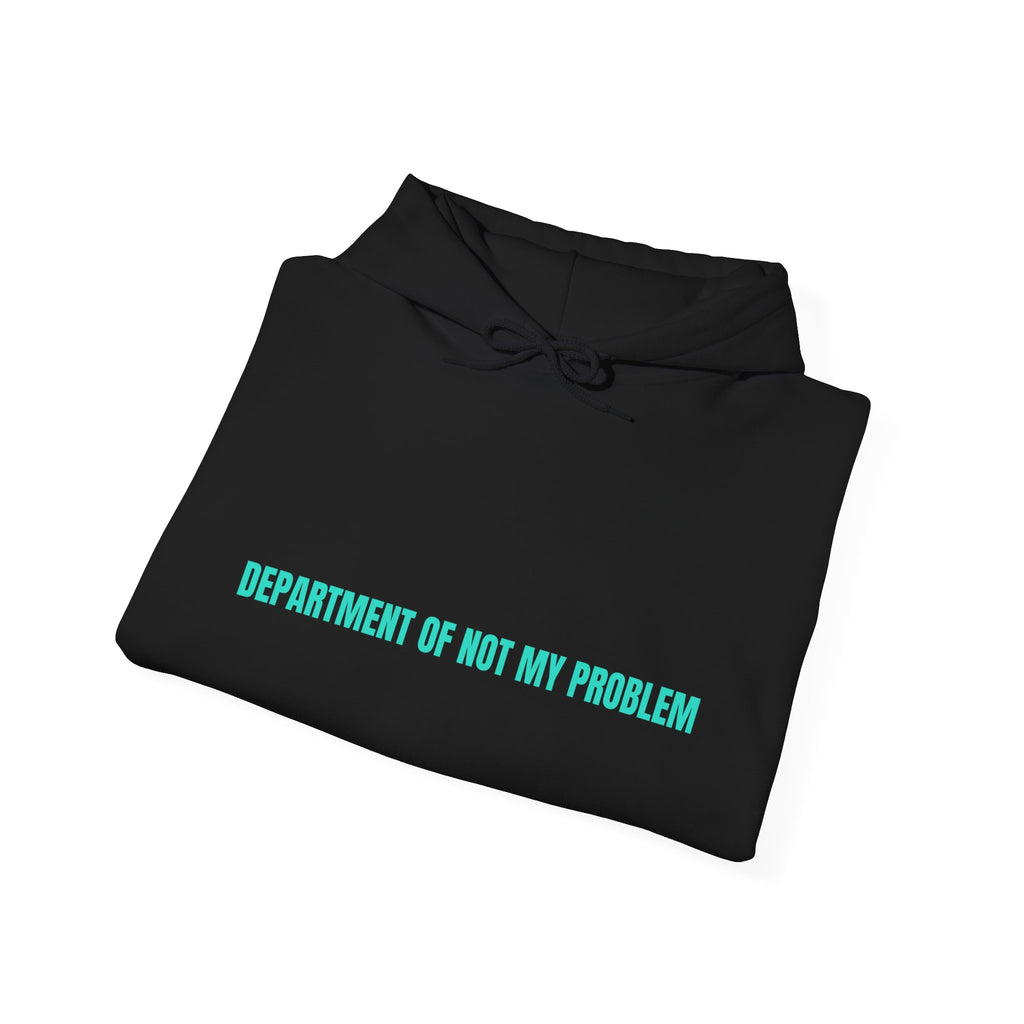 Department Of Not My Problem - Trendy Teez Funny Hoodie mockup