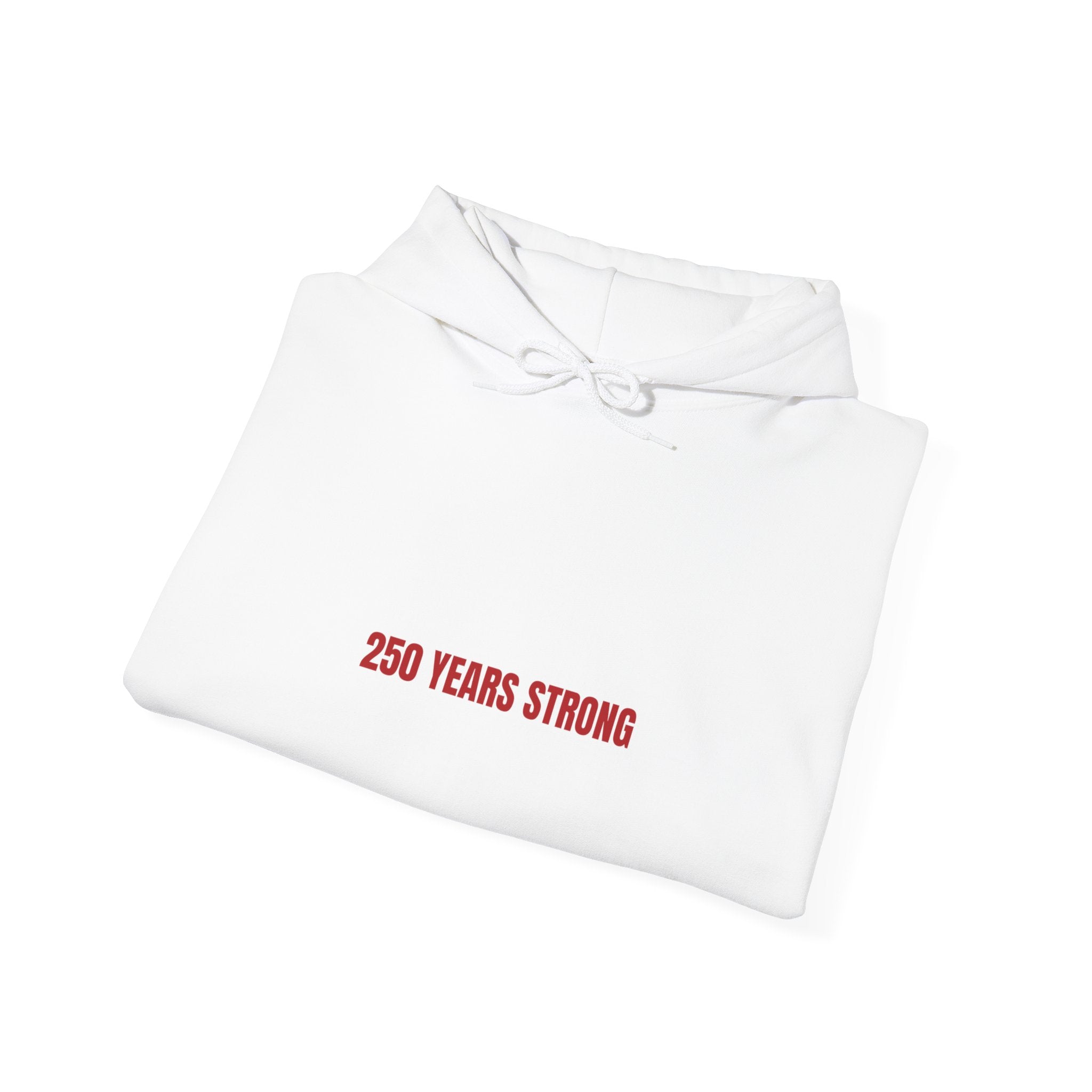 250 Years Strong — Funny Hoodie