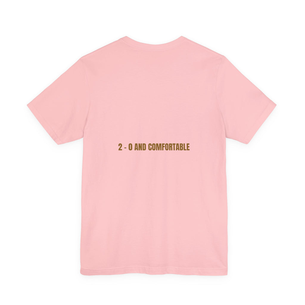 2 - 0 And Comfortable - Trendy Teez Funny Tee (Back Print) mockup