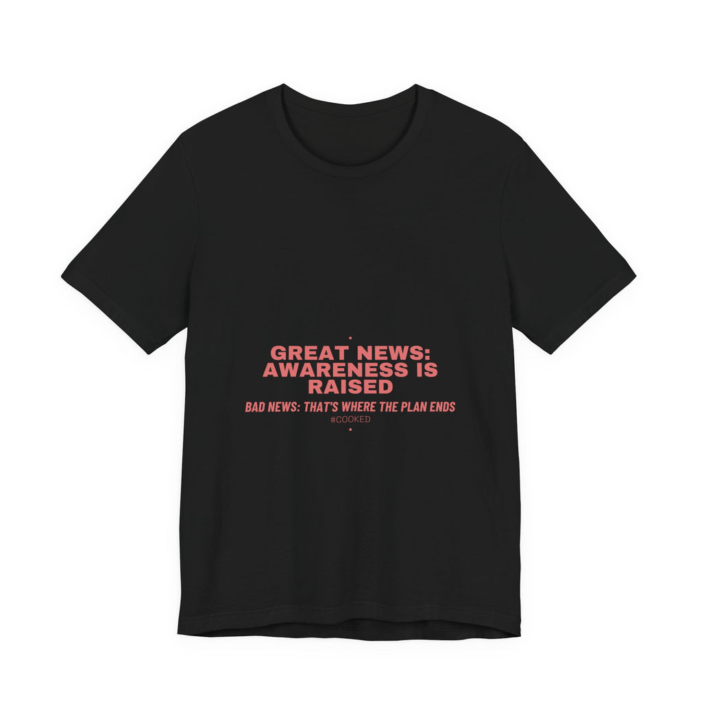 Great News: Awareness Is Raised - Trendy Teez Funny Tee mockup