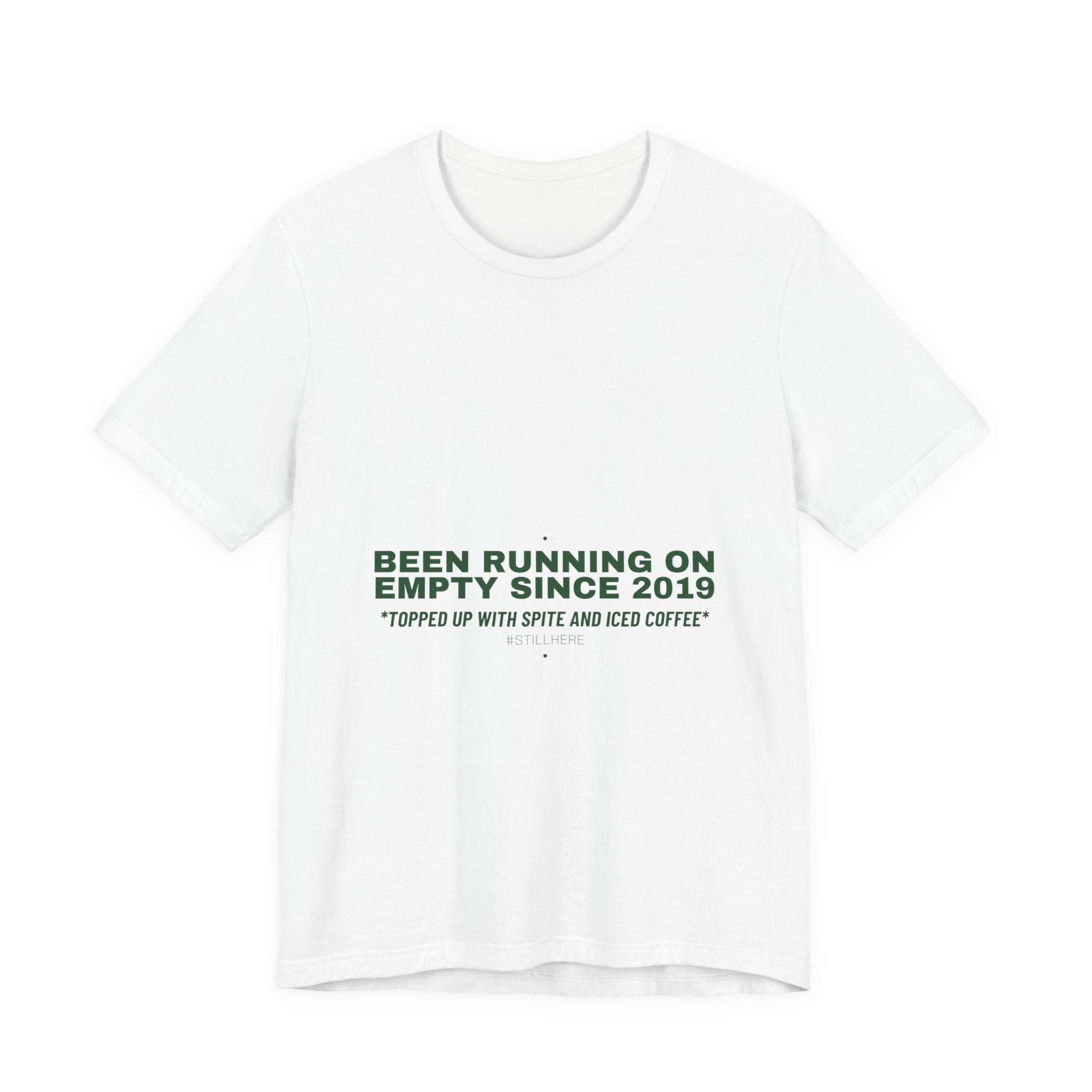 Been Running On Empty Since 2019 - Trendy Teez Funny Tee mockup