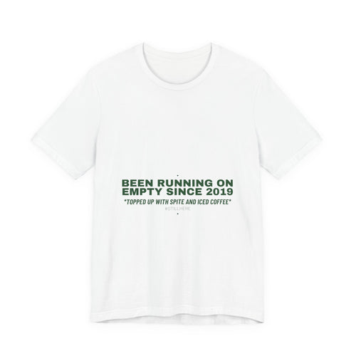 Been Running On Empty Since 2019 - Trendy Teez Funny Tee mockup