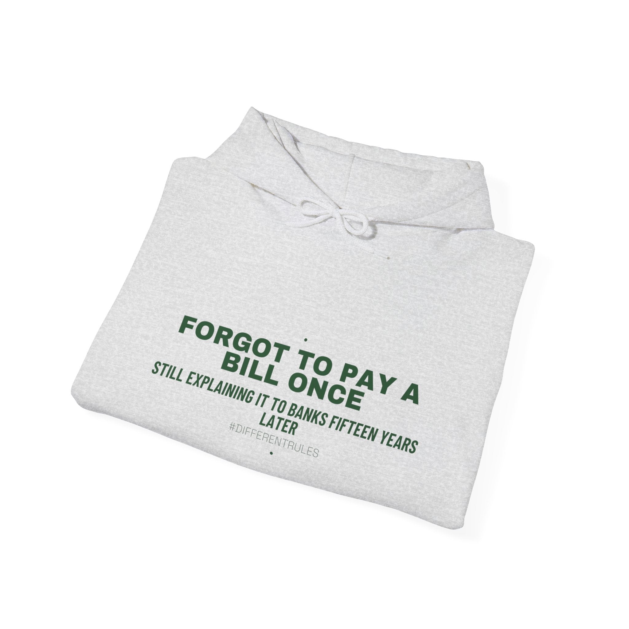 Forgot To Pay A Bill Once - Trendy Teez Funny Hoodie mockup