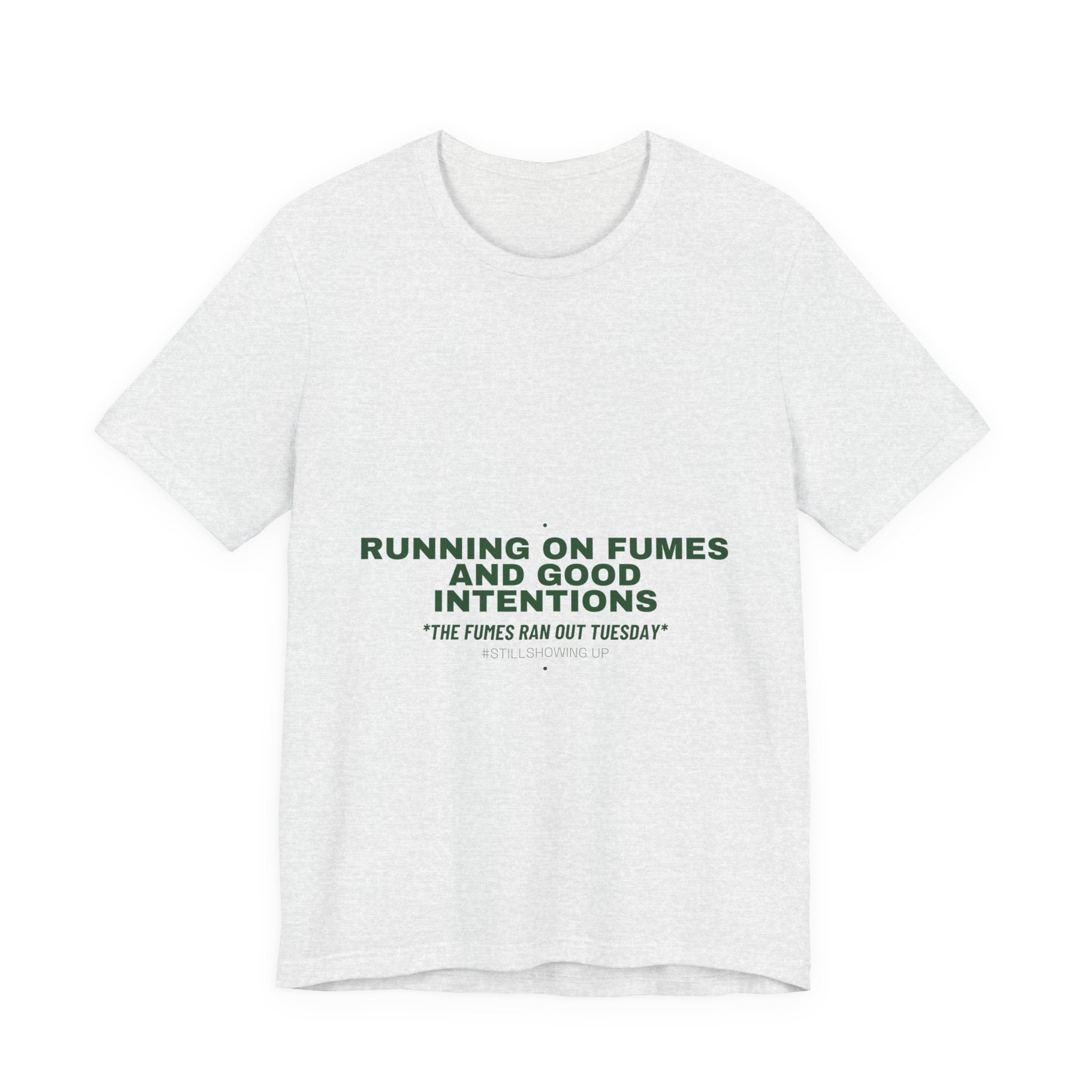 Running On Fumes And Good Intentions - Trendy Teez Funny Tee mockup
