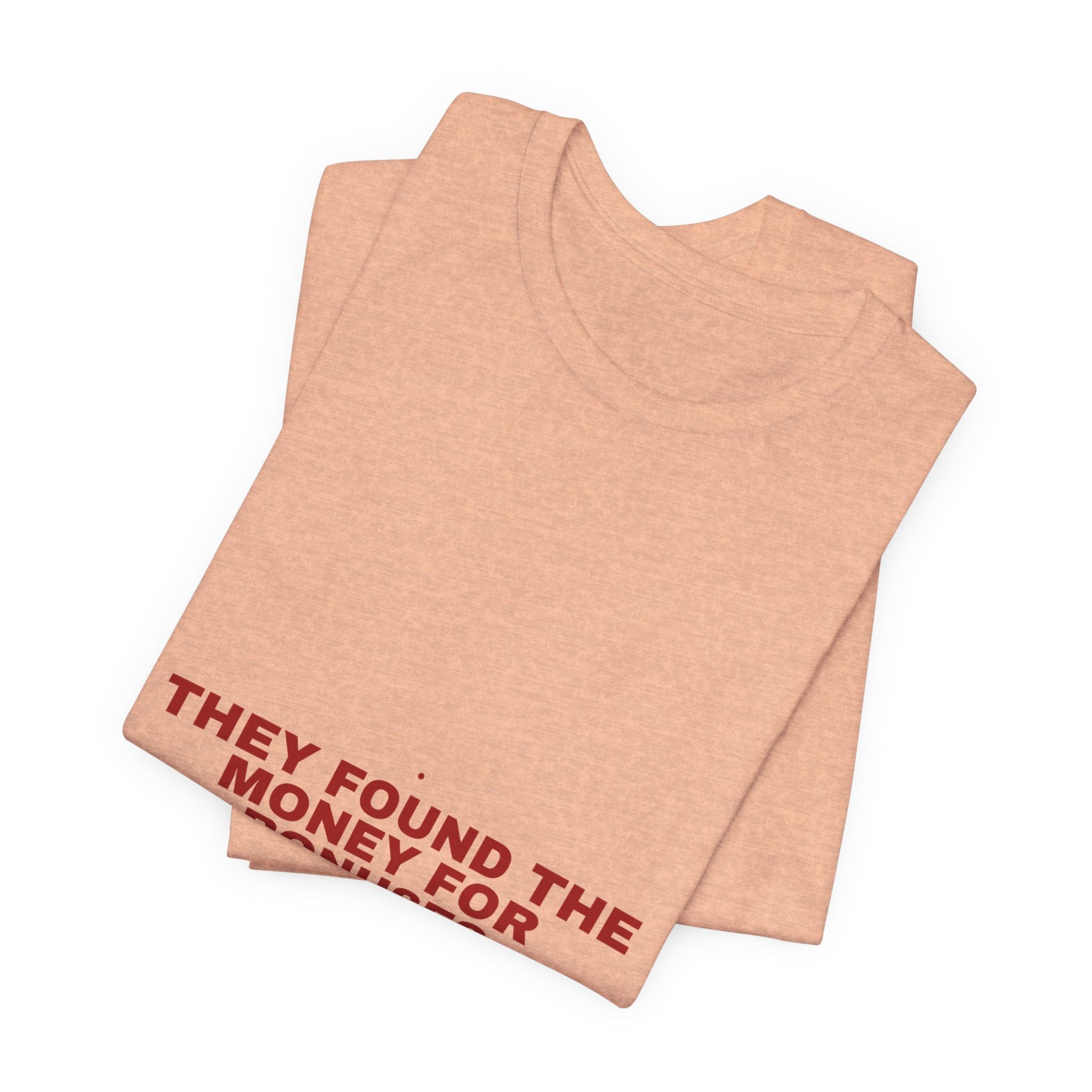 They Found The Money For Bonuses - Trendy Teez Funny Tee mockup