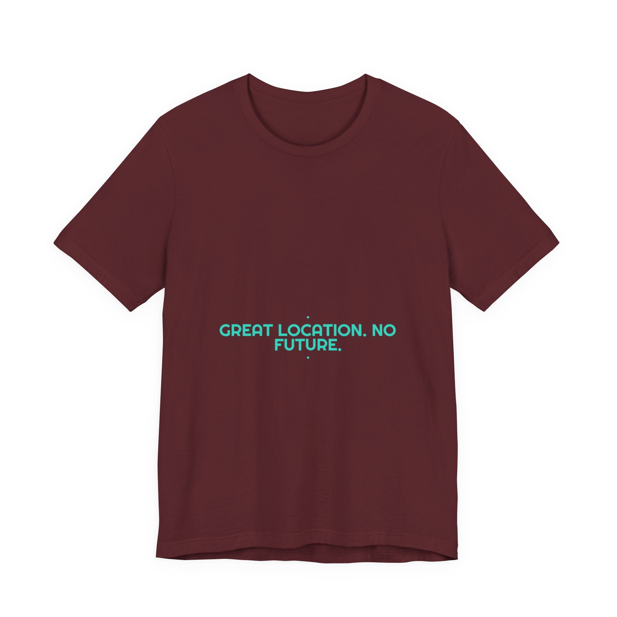 Great Location. No Future. - Trendy Teez Funny Tee mockup