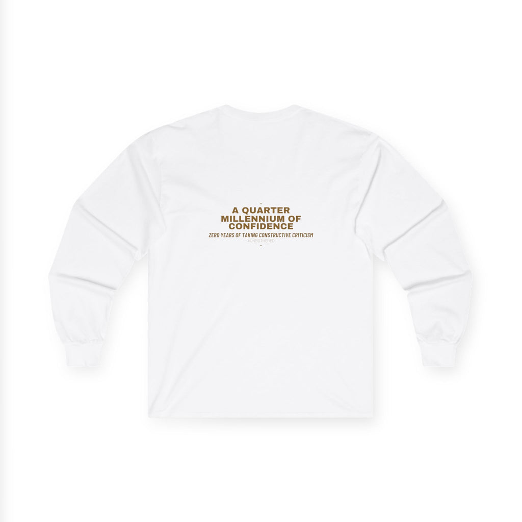 A Quarter Millennium Of Confidence — Funny Long Sleeve (Back Print)