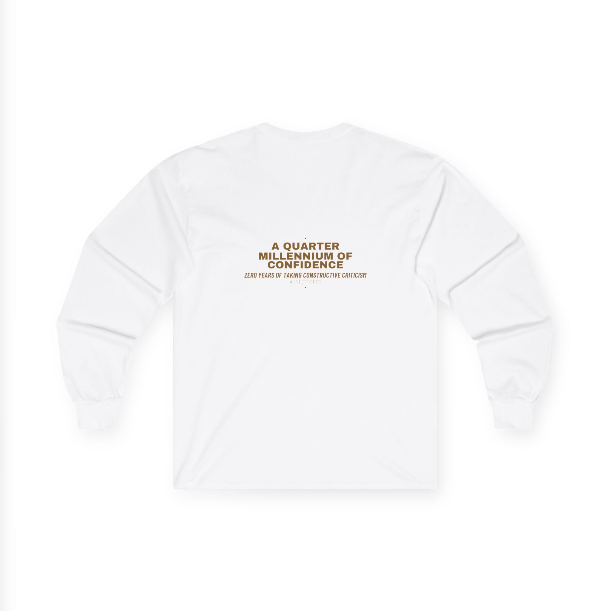 A Quarter Millennium Of Confidence — Funny Long Sleeve (Back Print)