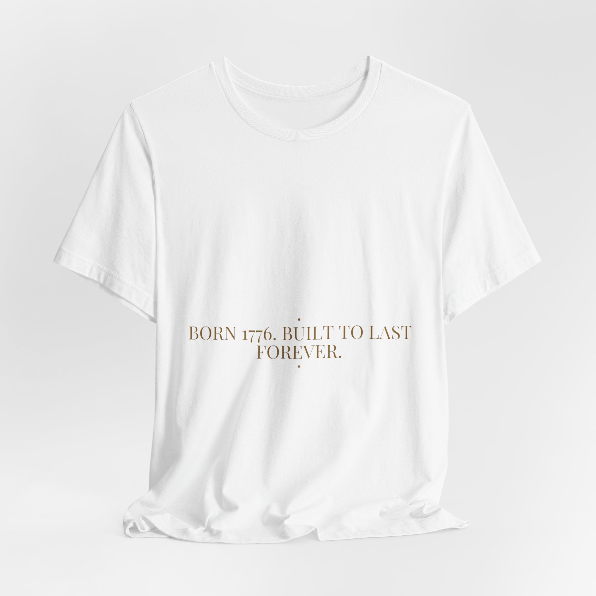 Born 1776. Built To Last Forever. — Funny Tee