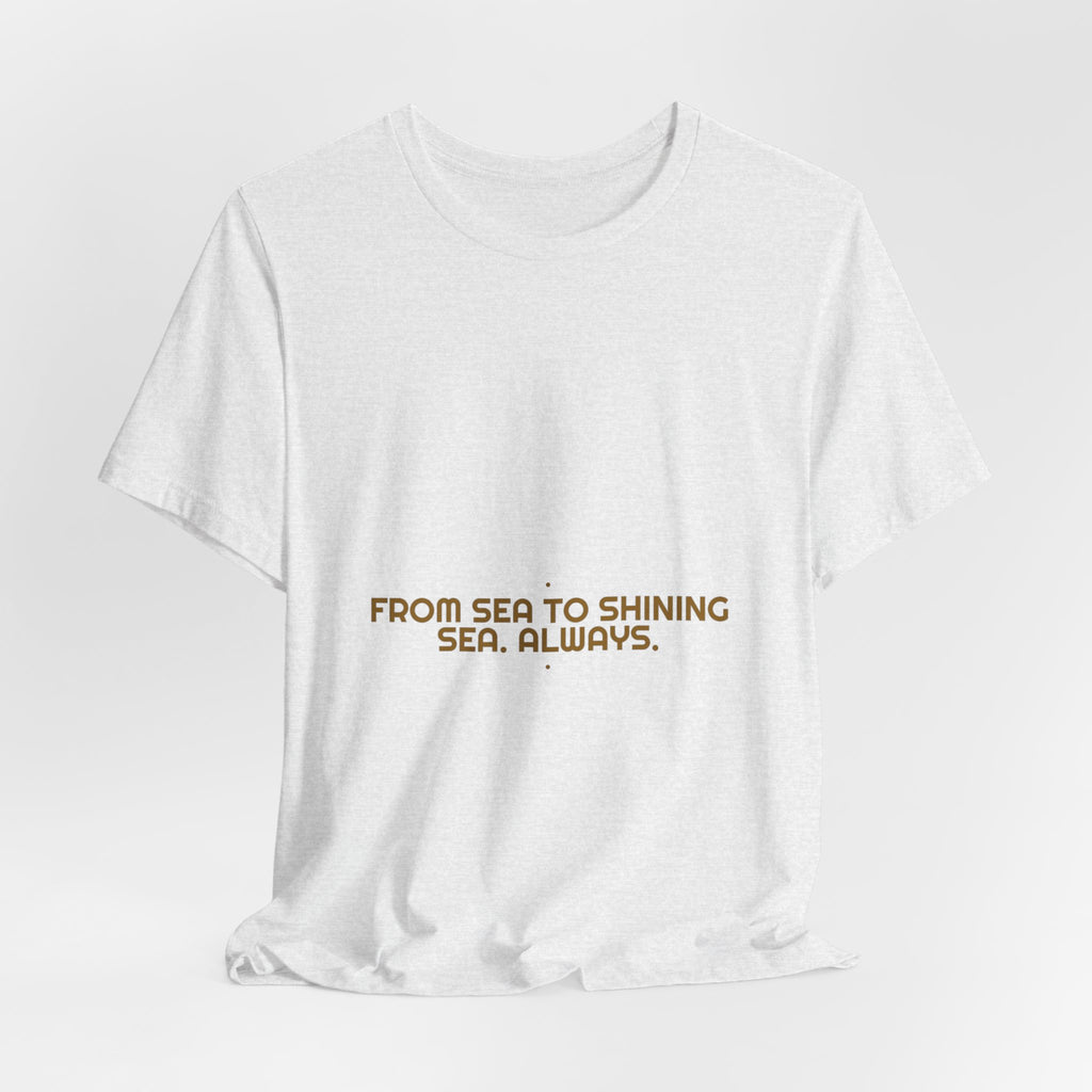 From Sea To Shining Sea. Always. - Trendy Teez Funny Tee mockup