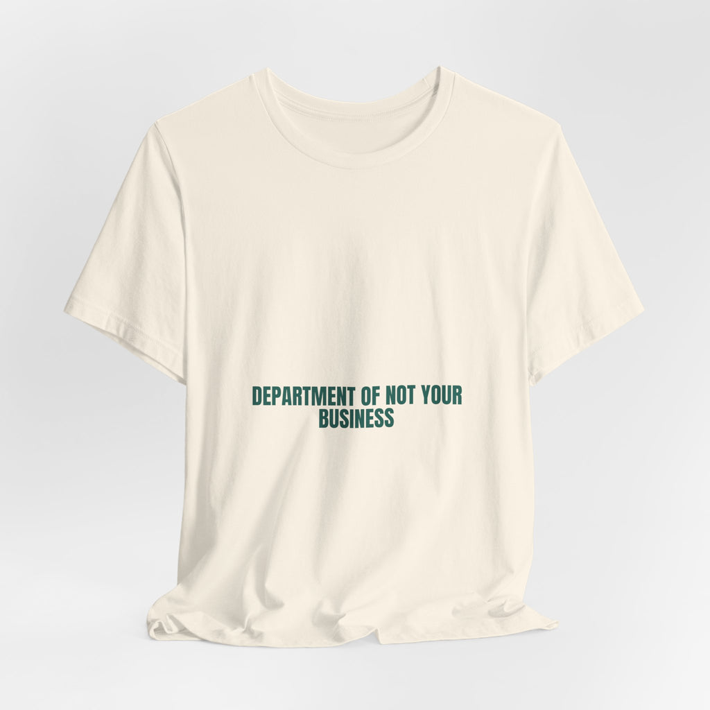 Department Of Not Your Business - Trendy Teez Funny Tee mockup