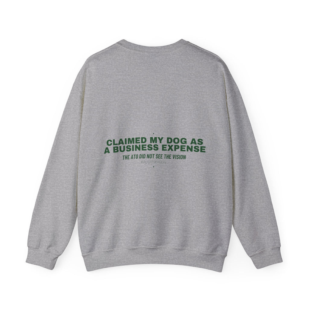 Claimed My Dog As A Business Expense — Funny Crewneck (Back Print)