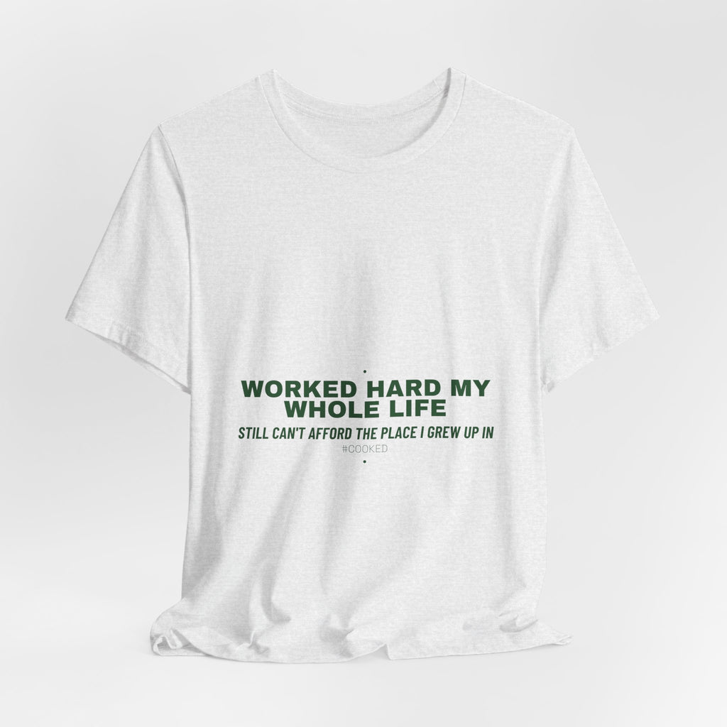 Worked Hard My Whole Life - Trendy Teez Funny Tee mockup