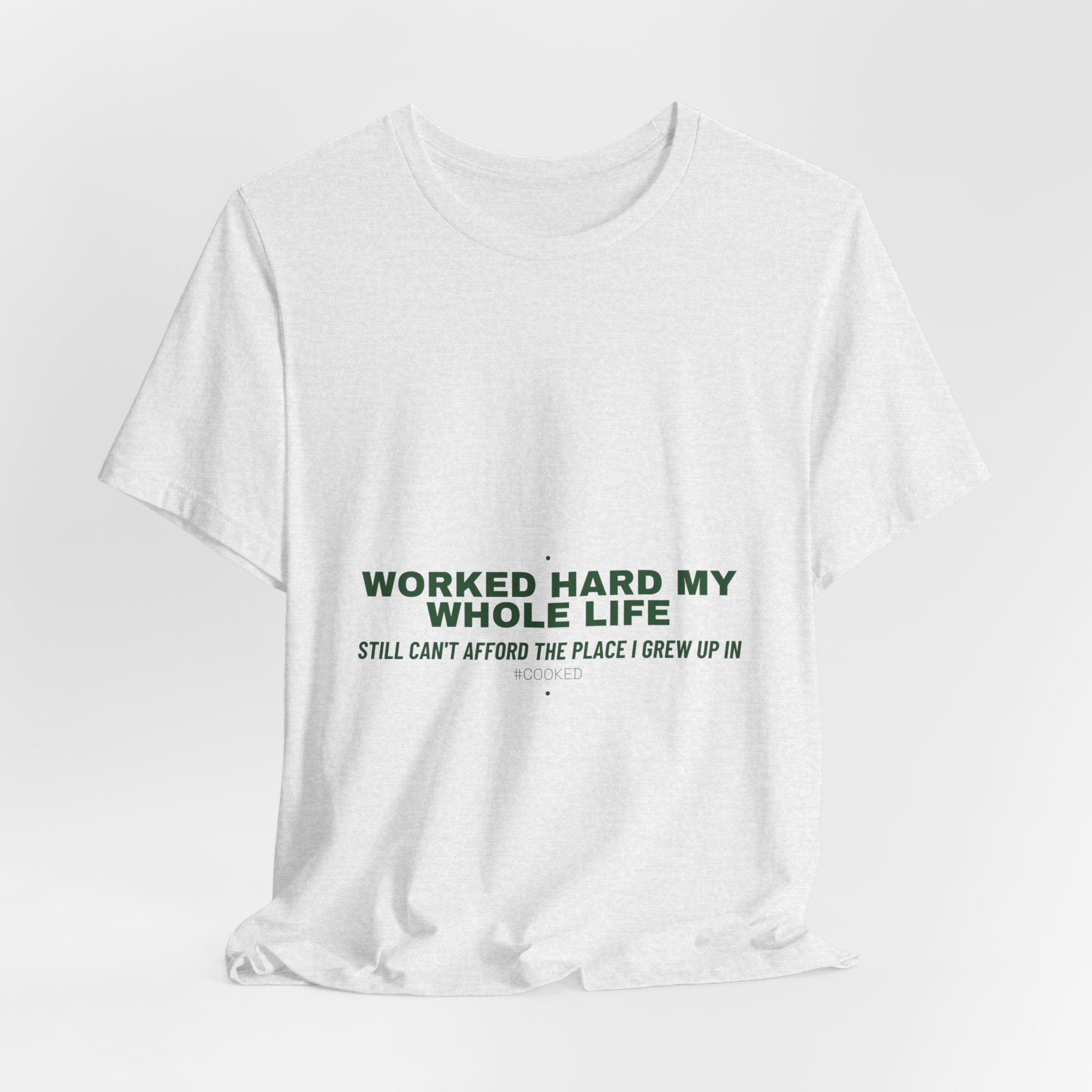 Worked Hard My Whole Life - Trendy Teez Funny Tee mockup
