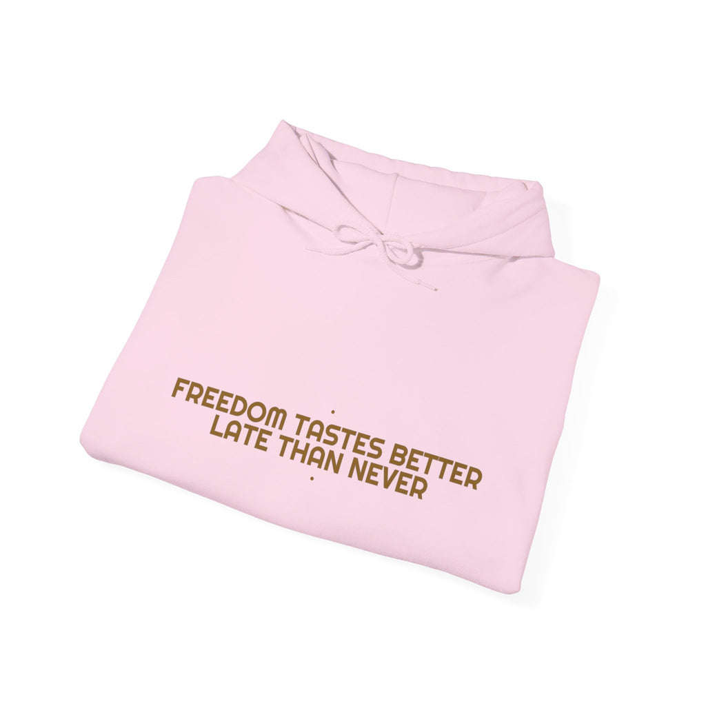 Freedom Tastes Better Late Than Never - Trendy Teez Funny Hoodie mockup