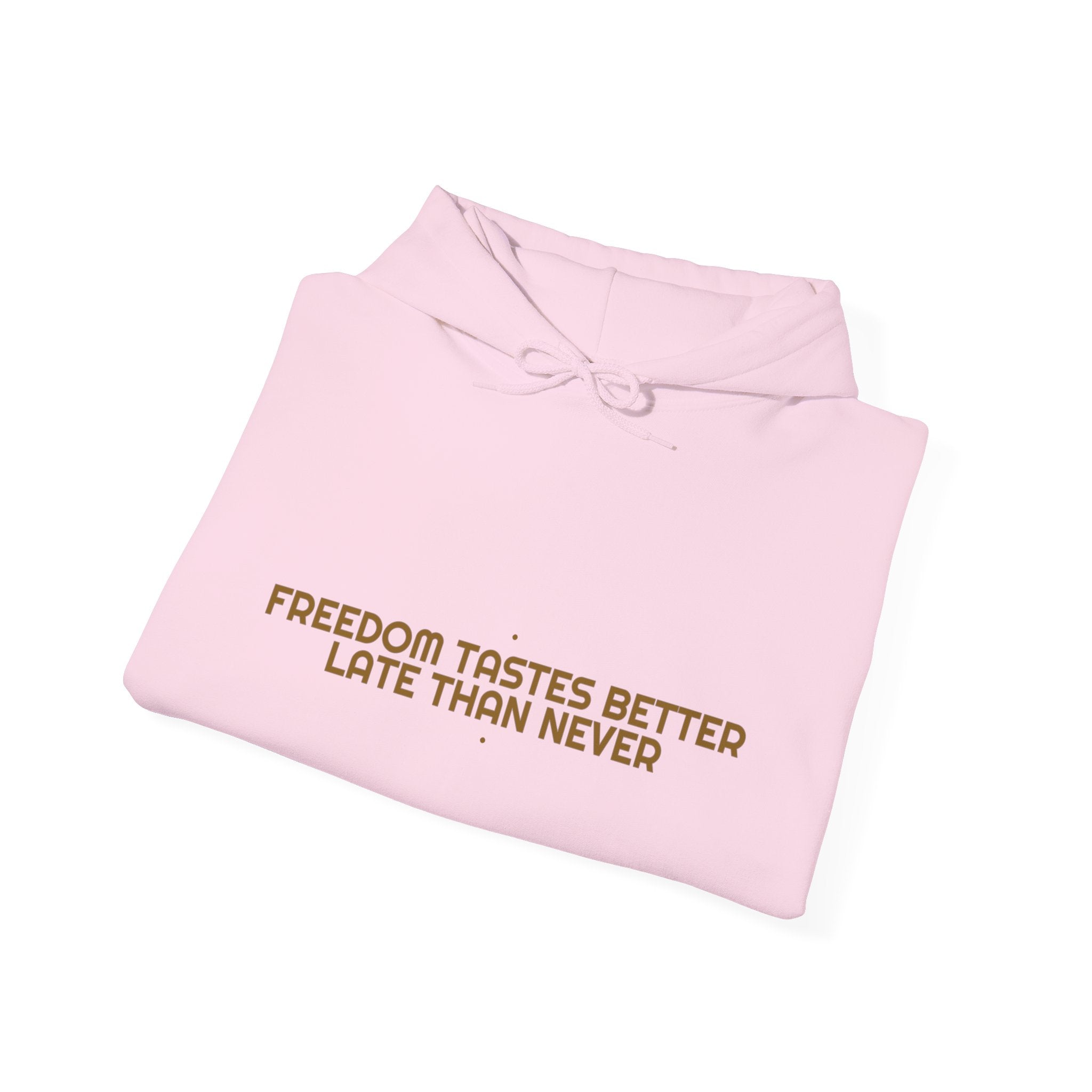 Freedom Tastes Better Late Than Never - Trendy Teez Funny Hoodie mockup