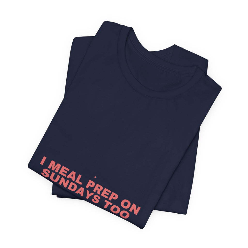 I Meal Prep On Sundays Too - Trendy Teez Funny Tee mockup