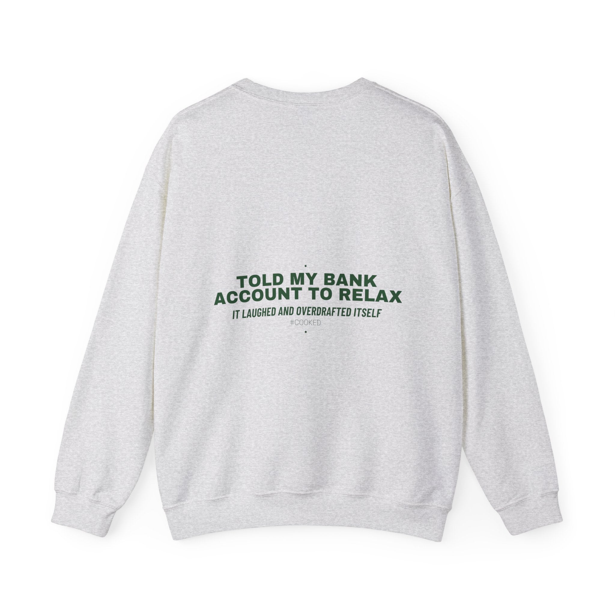 Told My Bank Account To Relax - Trendy Teez Funny Crewneck (Back Print) mockup