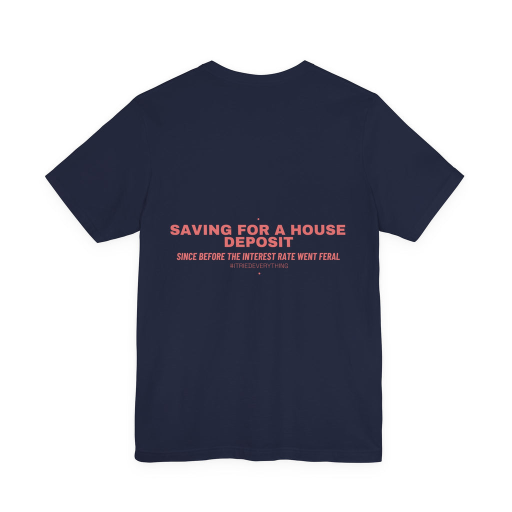 Saving For A House Deposit - Trendy Teez Funny Tee (Back Print) mockup