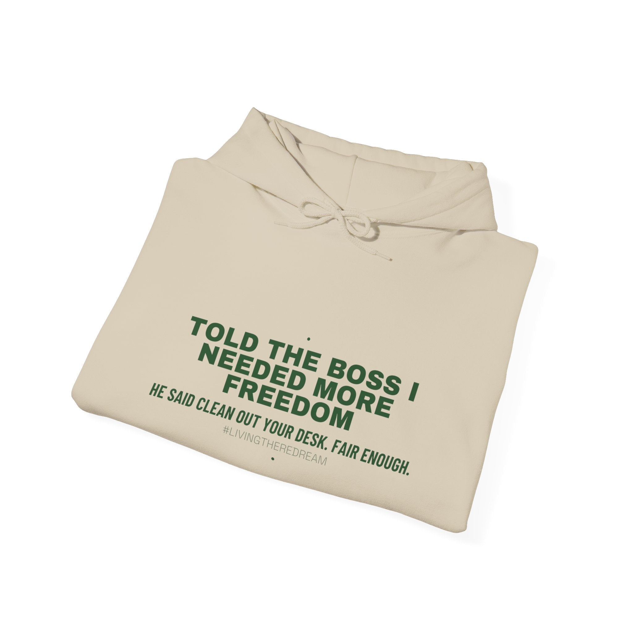 Told The Boss I Needed More Freedom - Trendy Teez Funny Hoodie mockup