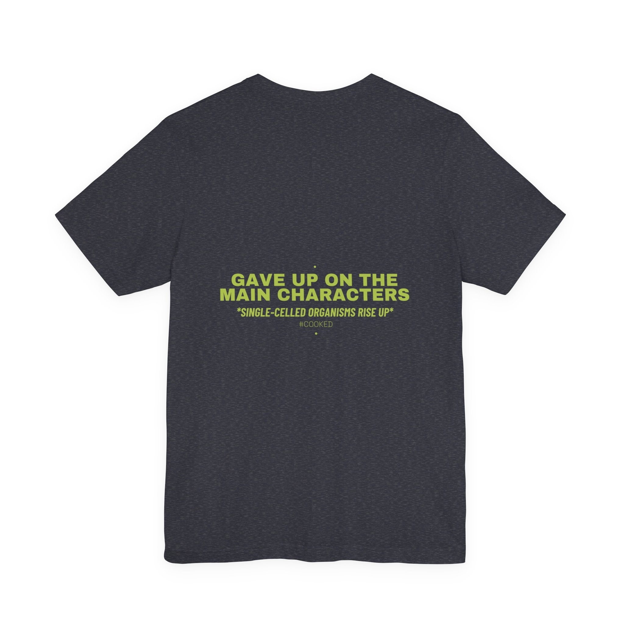Gave Up On The Main Characters - Trendy Teez Funny Tee (Back Print) mockup