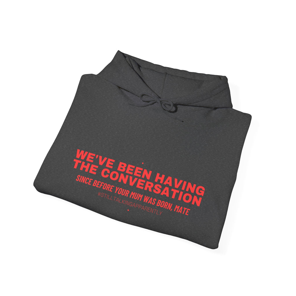 We'Ve Been Having The Conversation - Trendy Teez Funny Hoodie mockup
